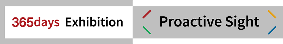 365days Exhibition/Proactive Sight